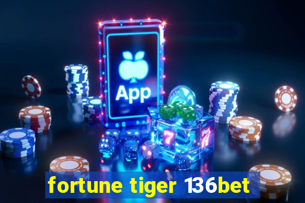 fortune tiger 136bet